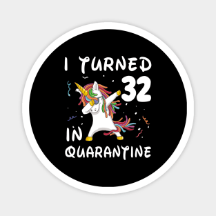 I Turned 32 In Quarantine Magnet